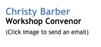 Christy Barber
Workshop Convenor
(Click image to send an email)