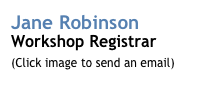 Jane Robinson
Workshop Registrar
(Click image to send an email)
